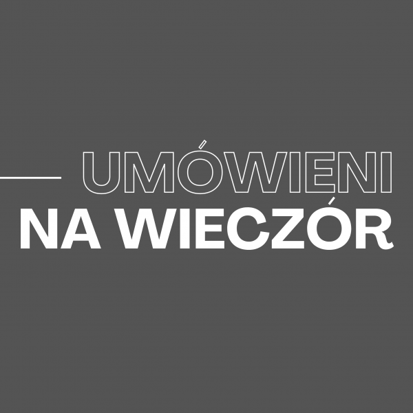 II spotkanie z cyklu UMÓWIENI NA WIECZÓR